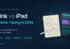 E-Ink vs iPad for Note-Taking in 2026